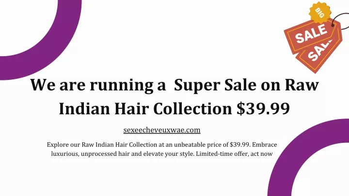 we are running a super sale on raw indian hair