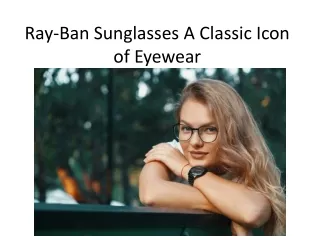 Ray-Ban Sunglasses A Classic Icon of Eyewear