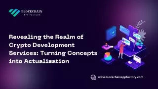 Revealing the Realm of Crypto Development Services Turning Concepts into Actualization