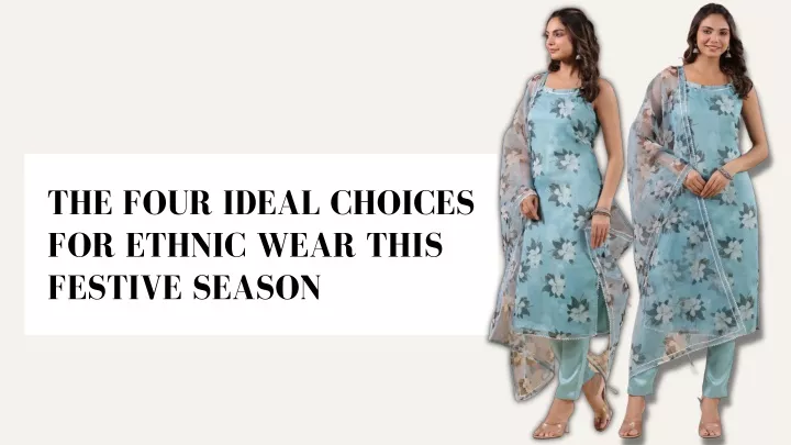 the four ideal choices for ethnic wear this