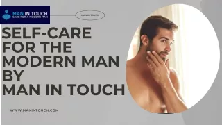 Self-Care Products Every Man Needs - Man in Touch