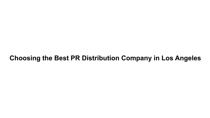choosing the best pr distribution company