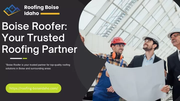 boise roofer your trusted roofing partner