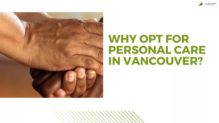 why opt for personal care in vancouver