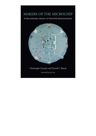 Ebook download Makers Of The Microchip A Documentary History Of Fairchild Semico