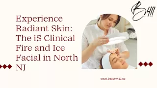 The iS Clinical Fire and Ice Facial in North NJ
