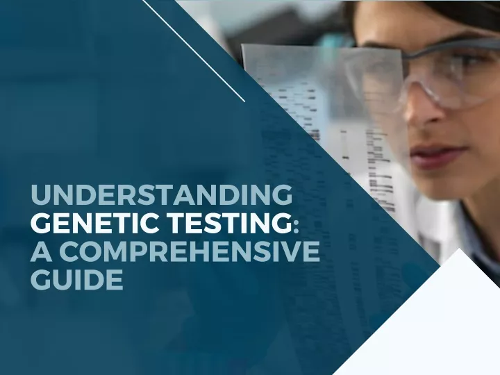 understanding genetic testing a comprehensive
