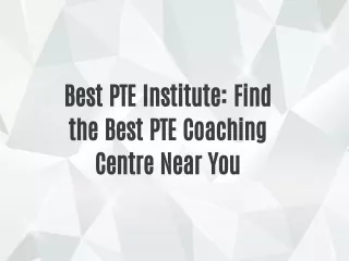 Best PTE Institute: Find the Best PTE Coaching Centre Near You