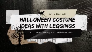HALLOWEEN COSTUME IDEAS WITH LEGGINGS