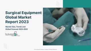 surgical equipment global market report 2023