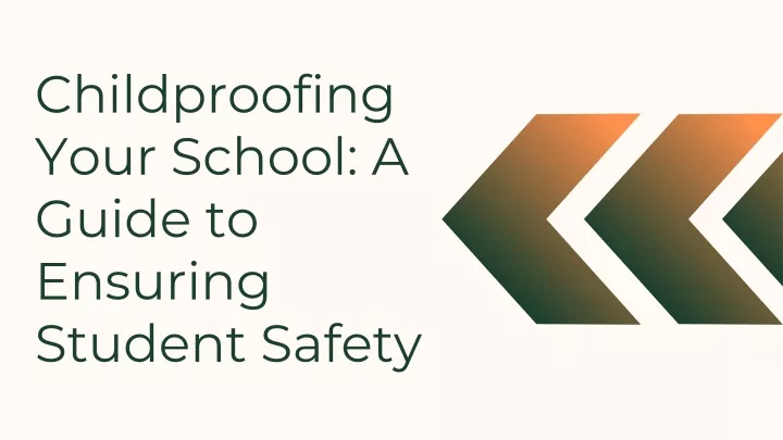 childproofing your school a guide to ensuring