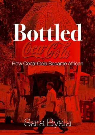 Read ebook [PDF] Bottled: How Coca-Cola Became African