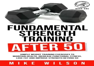 PDF DOWNLOAD Fundamental Strength Training After 50: Simple weight training exer