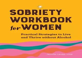 PDF DOWNLOAD Sobriety Workbook for Women: Practical Strategies to Live and Thriv