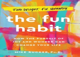 PDF DOWNLOAD The Fun Habit: How the Pursuit of Joy and Wonder Can Change Your Li