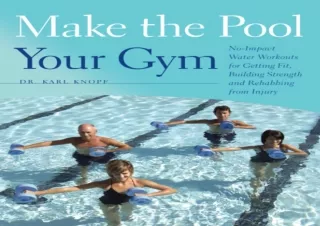READ PDF Make the Pool Your Gym: No-Impact Water Workouts for Getting Fit, Build