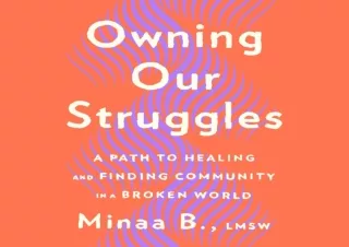 EBOOK READ Owning Our Struggles: A Path to Healing and Finding Community in a Br