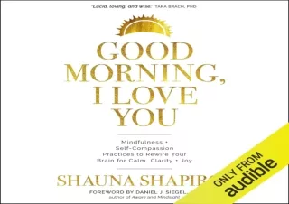 DOWNLOAD PDF Good Morning, I Love You: Mindfulness and Self-Compassion Practices
