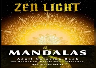READ PDF Zen Light Mandalas: Adult Coloring Book for Meditation Mindfulness Rela