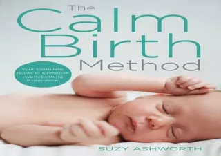 PDF DOWNLOAD The Calm Birth Method: Your Complete Guide to a Positive Hypnobirth