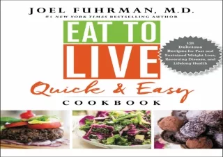 READ PDF Eat to Live Quick and Easy Cookbook: 131 Delicious Recipes for Fast and