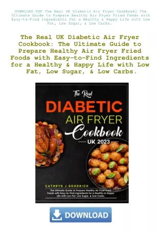 DOWNLOAD PDF The Real UK Diabetic Air Fryer Cookbook The Ultimate Guide to Prepare Healthy Air Fryer