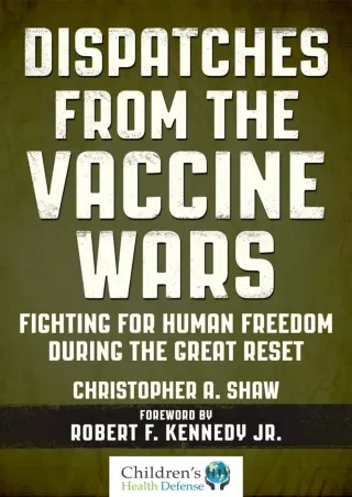 Read ebook [PDF] Dispatches from the Vaccine Wars: Fighting for Human Freedom During the Great