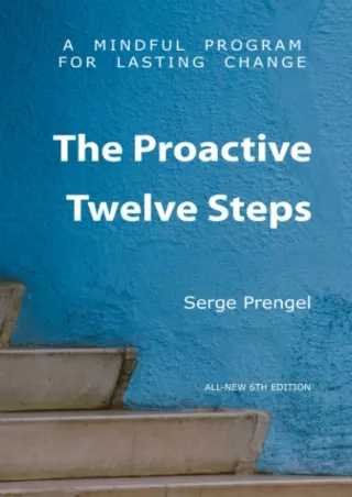 [PDF READ ONLINE] The Proactive Twelve Steps: A Mindful Program For Lasting Change