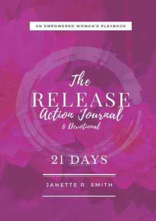 [PDF] DOWNLOAD The Release Action Journal & Devotional: An Empowered Woman's Action Playbook