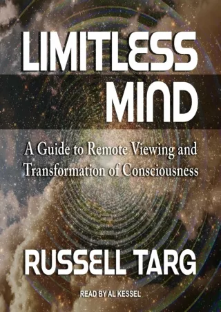 [PDF READ ONLINE] Limitless Mind: A Guide to Remote Viewing and Transformation of Consciousness