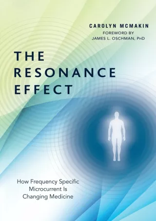PDF_ The Resonance Effect: How Frequency Specific Microcurrent Is Changing Medicine