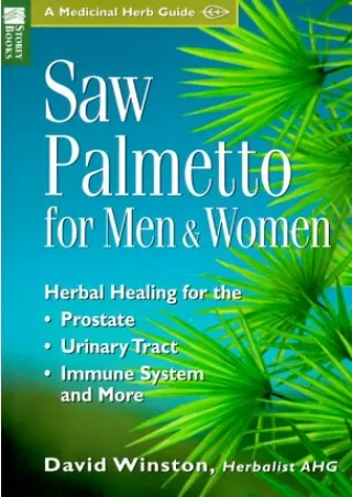 Download Book [PDF] Saw Palmetto for Men & Women: Herbal Healing for the Prostate, Urinary Tract,