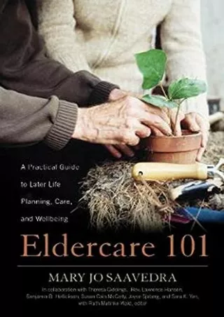 [PDF READ ONLINE] Eldercare 101: A Practical Guide to Later Life Planning, Care, and Wellbeing