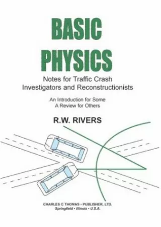 [PDF READ ONLINE] Basic Physics: Notes for Traffic Crash Investigators and Reconstructionists :