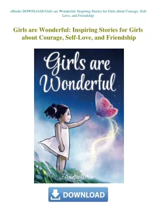 eBooks DOWNLOAD Girls are Wonderful Inspiring Stories for Girls about Courage  Self-Love  and Friend