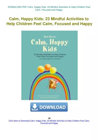 DOWNLOAD PDF Calm  Happy Kids 23 Mindful Activities to Help Children Feel Calm  Focused and Happy