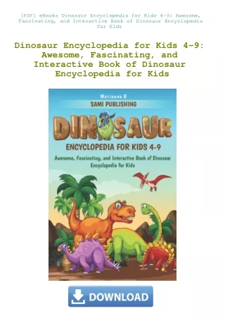 [PDF] eBooks Dinosaur Encyclopedia for Kids 4-9 Awesome  Fascinating  and Interactive Book of Dinosa