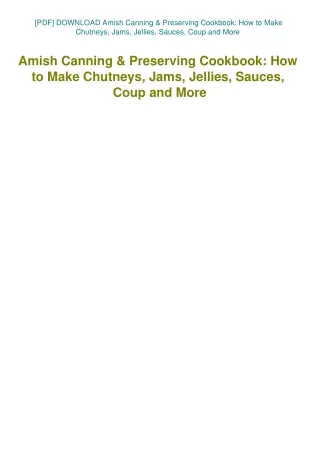 [PDF] DOWNLOAD Amish Canning & Preserving Cookbook How to Make Chutneys  Jams  Jellies  Sauces  Coup