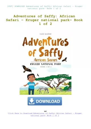 [PDF] DOWNLOAD Adventures of Saffy African Safari - Kruger national park- Book 1 of 2