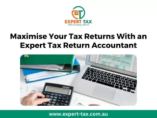 Maximise Your Tax Returns With an Expert Tax Return Accountant