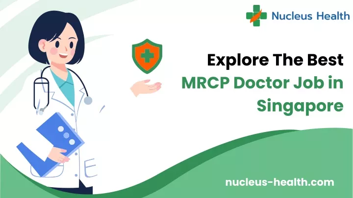 explore the best mrcp doctor job in singapore