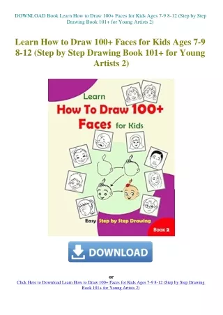 DOWNLOAD Book Learn How to Draw 100  Faces for Kids Ages 7-9 8-12 (Step by Step Drawing Book 101  fo