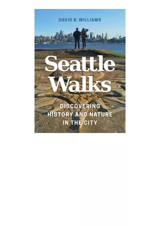 Ebook download Seattle Walks Discovering History And Nature In The City free acc