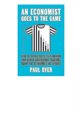 PDF read online An Economist Goes To The Game How To Throw Away 580 Million And