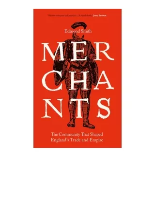 Kindle online PDF Merchants The Community That Shaped Englands Trade And Empire