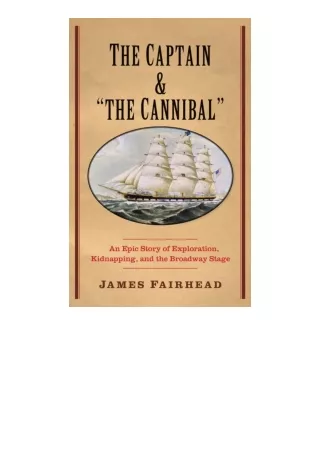 Download The Captain And The Cannibal An Epic Story Of Exploration Kidnapping An