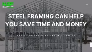 How Steel Framing Can Help You Save Time and Money on Your Next Project