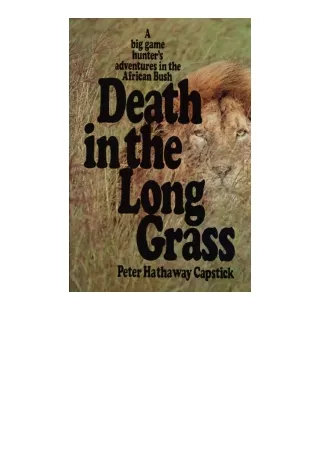 PDF read online Death In The Long Grass A Big Game Hunters Adventures In The Afr