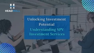 Unlocking Investment Potential Understanding SPV Investment Services - Headwall Private Markets