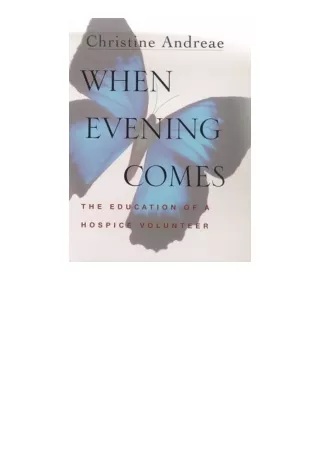 Kindle online PDF When Evening Comes The Education Of A Hospice Volunteer free a